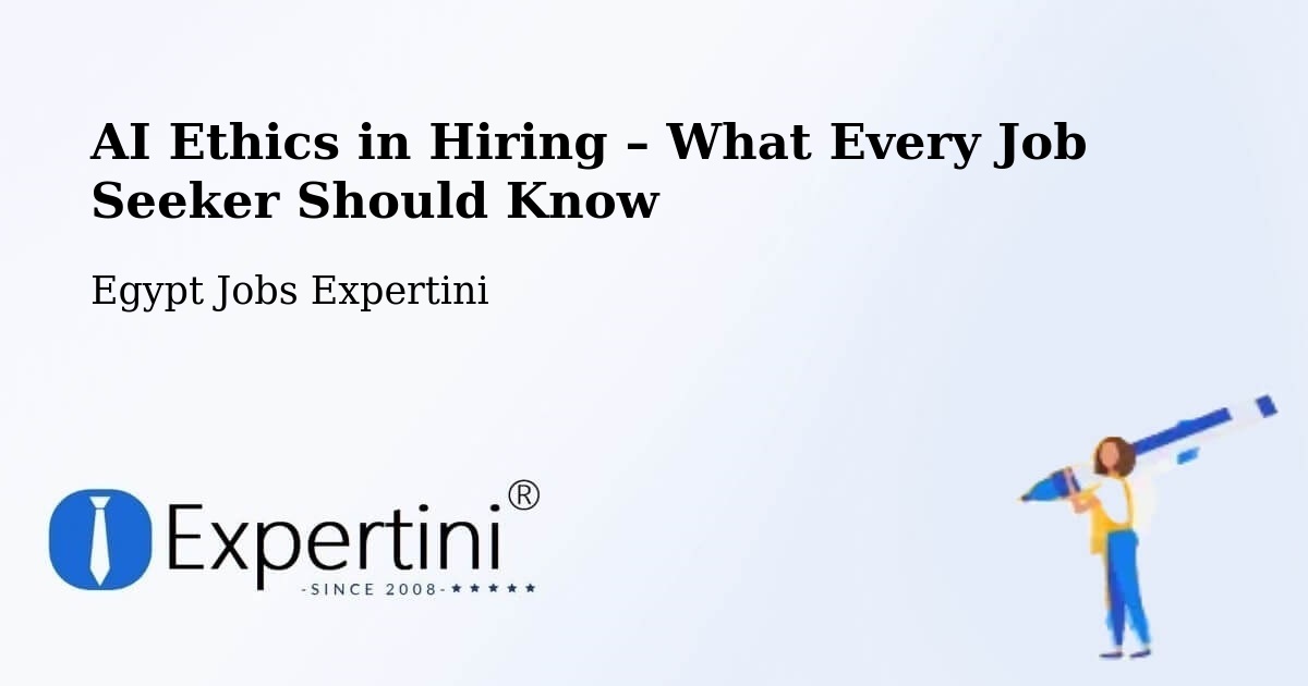 AI Ethics in Recruitment & Hiring – Farshūţ - Farshūţ, Egypt Jobs Expertini