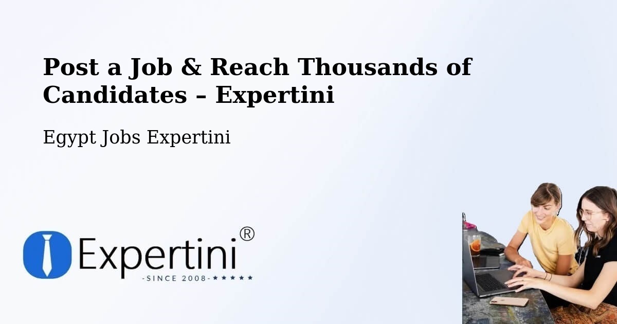 Post a Job in Farshūţ – Hire the Right Talent - Farshūţ, Egypt Jobs Expertini
