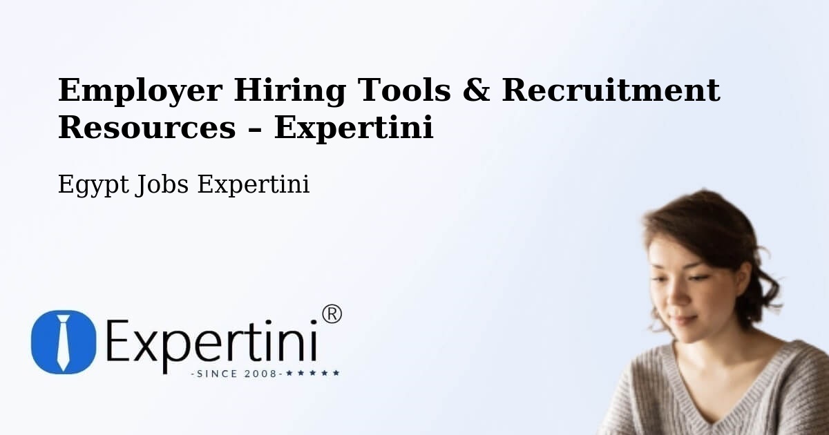 Employer Hiring Tools & Recruitment Resources – Farshūţ - Farshūţ, Egypt Jobs Expertini