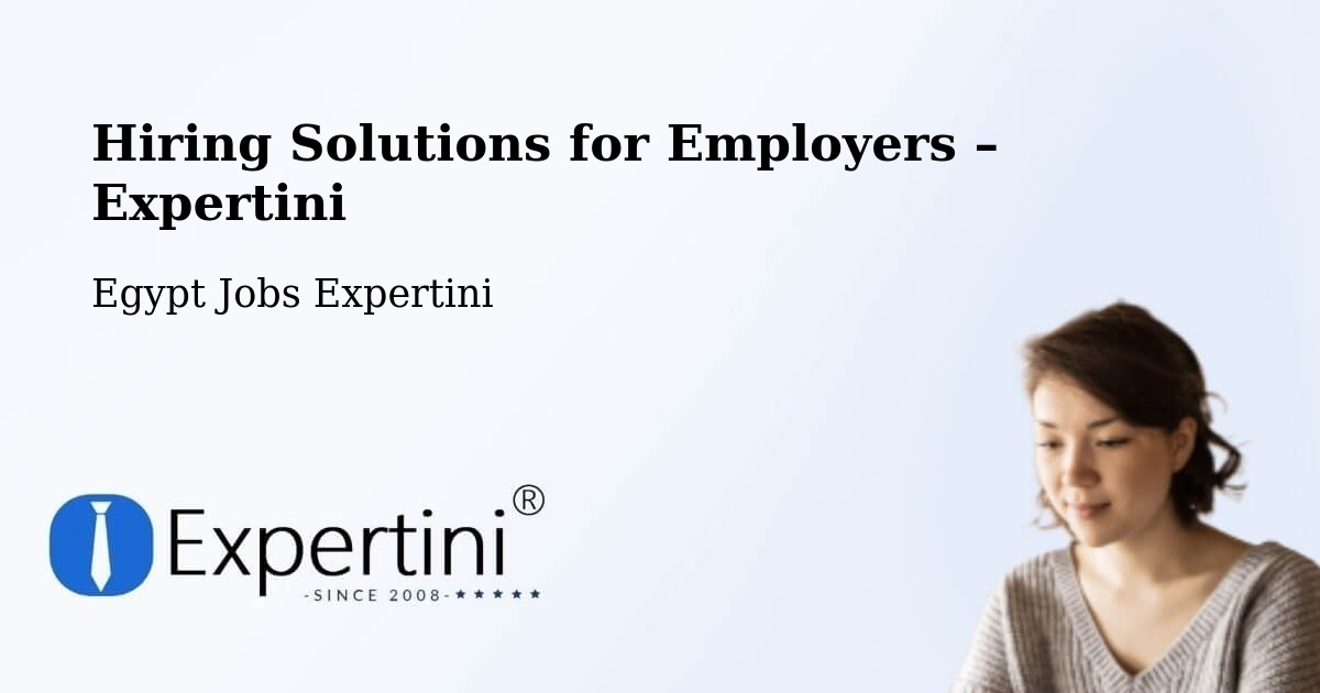 Hiring Solutions for Employers in Farshūţ - Farshūţ, Egypt Jobs Expertini