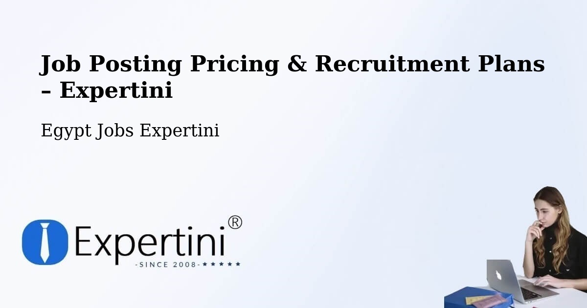 Job Posting Pricing & Recruitment Plans – Farshūţ - Farshūţ, Egypt Jobs Expertini
